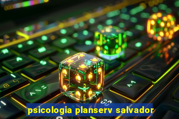 psicologia planserv salvador